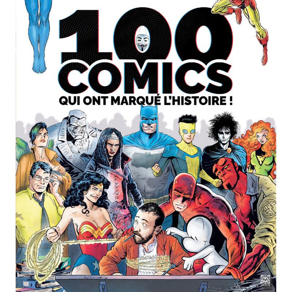 100 Comics qui ont marqué l'histoire !