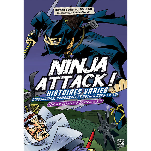 Ninja Attack ! - Histoires vraies d’assassins, samouraïs et autres hors-la-loi