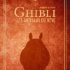 Ghibli, les artisans du rêve